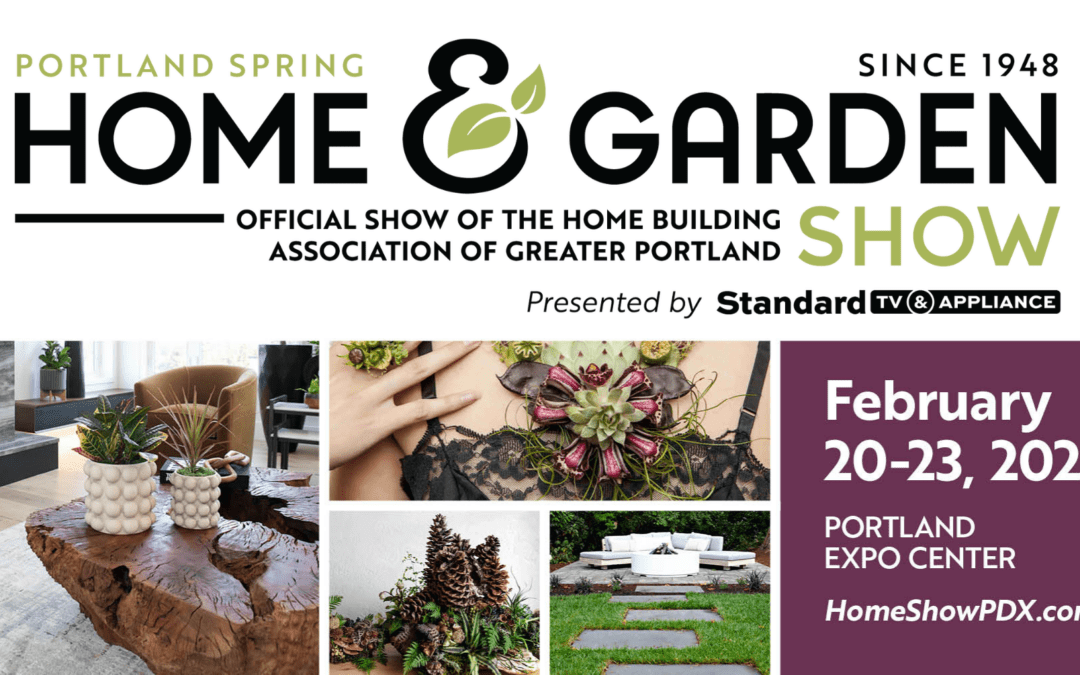 Portland Home and Garden Show February 2025! Early Bird Ticket Code INCLUDED!