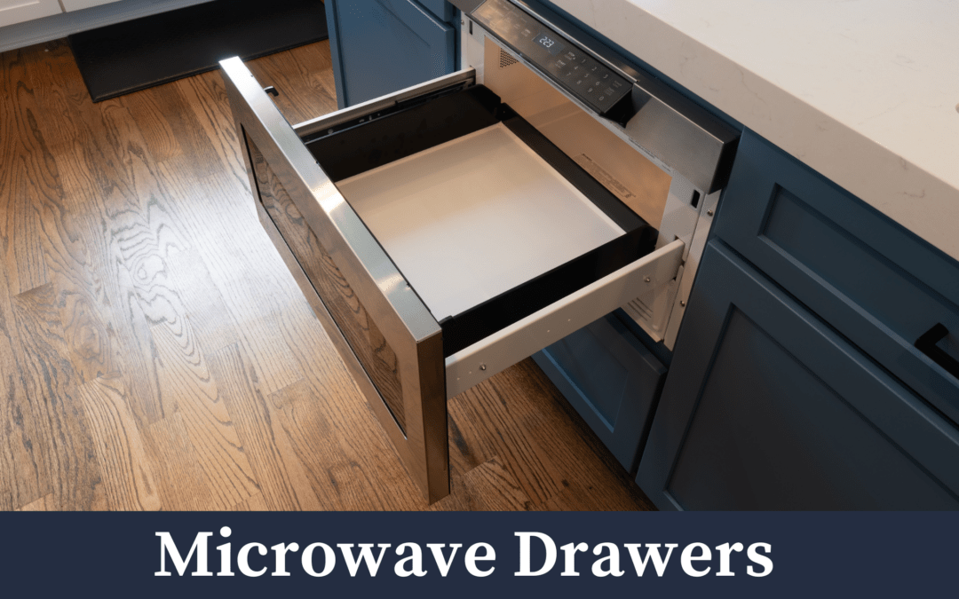 Must Have Kitchen Features: Microwave Drawers