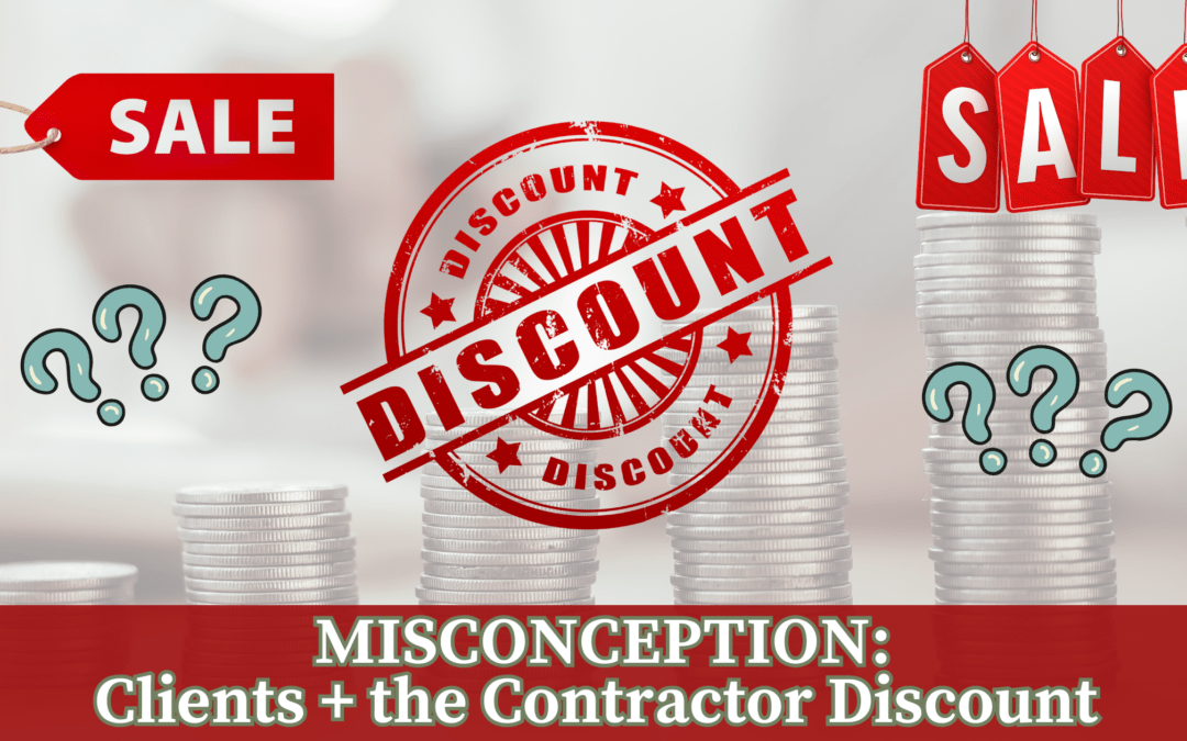 Common Misconception: Clients always get the Contractor’s Discount